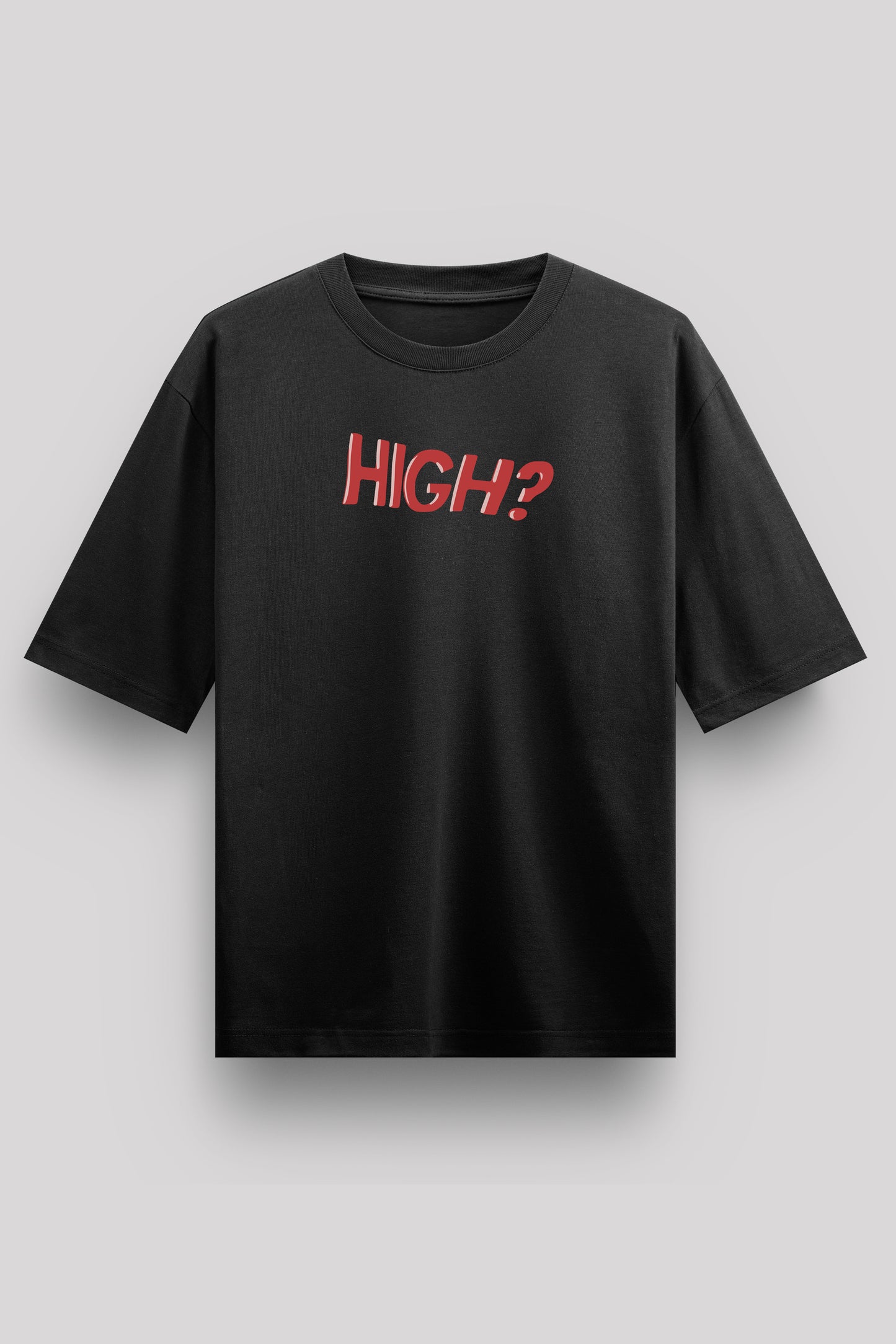 Why Do You Call Me When You're High? Oversize T-Shirt